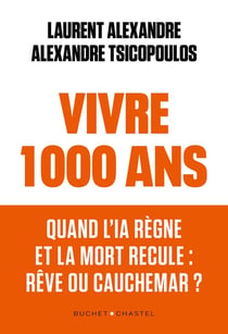 Vivre 1 000 ans : Quand l'IA règne et la mort recule : rêve ou cauchemar ?