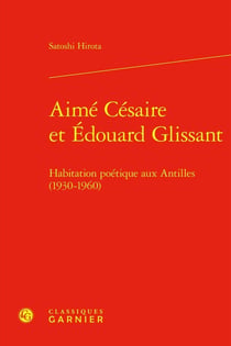 Aimé Césaire et Édouard Glissant : Habitation poétique aux Antilles (1930-1960)