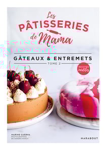 Les Pâtisseries de Mama : Gâteaux et entremets Tome 2