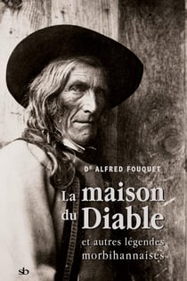 La maison du Diable et autres légendes morbihannaises