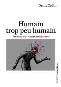 Humain, trop peu humain : Réflexions sur l'humanisme et sa crise