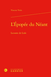 L'Épopée du Néant : Leconte de Lisle