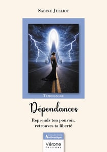 Dépendances : Reprends ton pouvoir, retrouves ta liberté