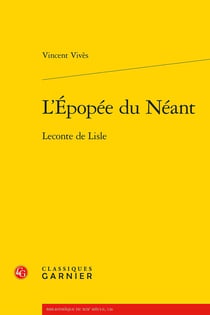 L'Épopée du Néant : Leconte de Lisle