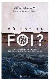 Où est ta foi ? David, Marthe et Zachée, eux aussi, ont dû croire sans voir