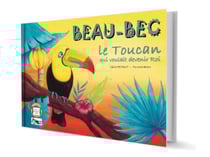 Beau-Bec, le Toucan qui voulait devenir Roi