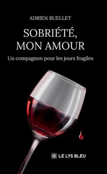 Sobriété, mon amour : Un compagnon pour les jours fragiles