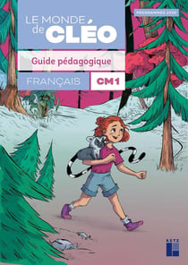 Le monde de Cléo : Français - CM1 - Guide pédagogique