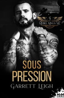Rebel Kings MC : Tome 5 : Sous pression