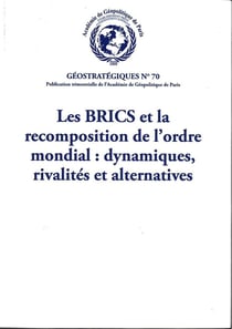 Les BRICS et la recomposition de l'ordre mondial : dynamiques, rivalités et alternatives : Géostratégiques N°70