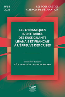 Les dossiers des sciences de l'éducation n.53 : Les dynamiques identitaires des enseignants libanais et français à l'épreuve des crises (édition 2025)