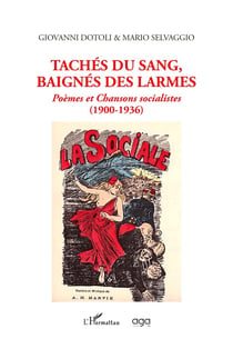 Tachés du sang, baignés des larmes : Poèmes et Chansons socialistes (1900 - 1936)