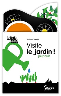 Déplie-moi ! : Visite le jardin ! Le jour, la nuit