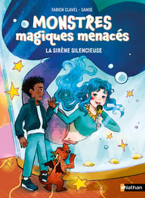 Monstres magiques menacés Tome 2 : La sirène silencieuse