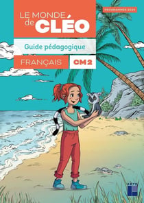 Le monde de Cléo : Français - CM2 - Guide pédagogique (édition 2026)