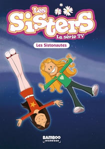 Les Sisters, la série TV Tome 99 : Les Sistonautes