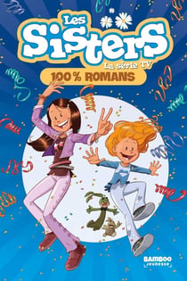 Les Sisters, la série TV Tome 100 : 100% romans