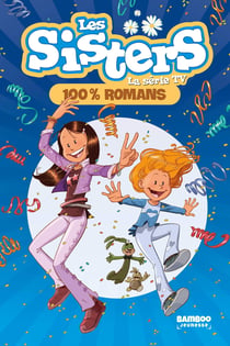 Les Sisters, la série TV Tome 100 : 100% romans