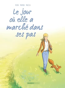 Le jour où... Tome 10 : Le jour où elle a marché dans ses pas