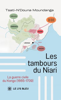 Les tambours du Niari : La guerre civile du Kongo (1665-1709)