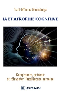 IA et atrophie cognitive : Comprendre, prévenir et réinventer