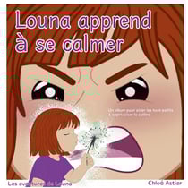 Louna apprend à se calmer : Un album pour aider les touts petits à apprivoiser la colère