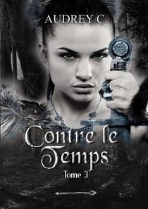 Contre le temps Tome 3