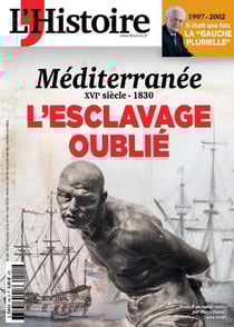 L'histoire n.541 : Méditerranée, XVIe siècle-1830. L'esclavage oublié