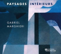 Marghieri, Gabriel : Paysages Intérieurs - Suites Improvisées