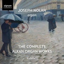 Alkan : Intégrale de l'Oeuvre pour Orgue - Volume 1 - Joseph Nolan