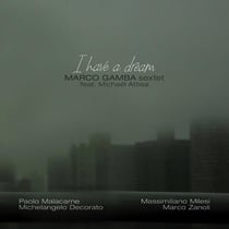 I Have a Dream - Marco Gamba Sextet feat Michaël Attias