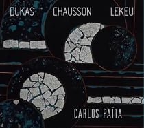 Dukas - Chausson - Lekeu : Oeuvres Orchestrales - Carlos Païta