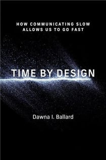 Time by Design : How Communicating Slow Allows Us to Go Fast