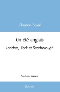Un été anglais : Londres, York et Scarborough