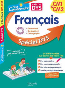 Pour comprendre : Français - CM1, CM2 - Spécial DYS
