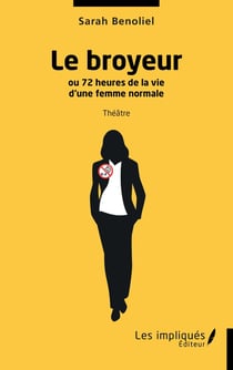 Le broyeur : ou 72 heures de la vie  d'une femme normale