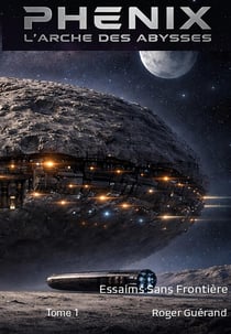 L'Arche Des Abysses Tome 1 : Essaims Sans Frontière