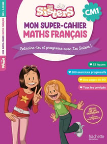 Les sisters : Les Sisters - Mon super-cahier maths français - CM1