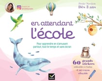 En attendant l'école - PS - Pour apprendre en s'amusant partout, tout le temps et sans écran