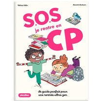 S.O.S Je rentre au CP : Le mode d'emploi pour une rentrée sans stress