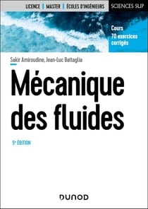 Mécanique des fluides : Cours, 70 exercices corrigés (5e édition)
