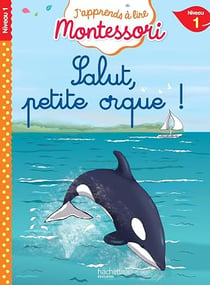 J'apprends à lire Montessori : Niveau 1 - L'orque
