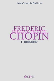 Frederic Franciszek Chopin : 1. 1810-1839