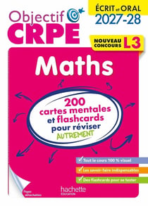 Objectif CRPE Tome 22 : Maths - L3 - 200 cartes mentales et flashcards pour réviser autrement (édition 2027/2028)