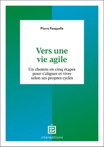 Vers une vie agile : Un chemin en cinq étapes pour s'aligner et vivre selon ses propres cycles