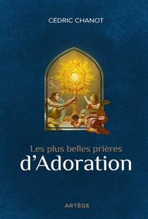 Les plus belles prières d'Adoration