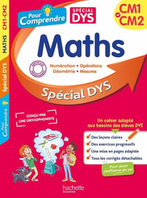 Pour comprendre : Maths - CM1, CM2 - Spécial DYS