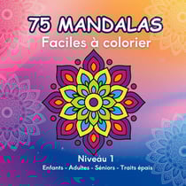 75 Mandalas Faciles à colorier : Niveau 1- Anti Stress - Enfants Adultes Séniors