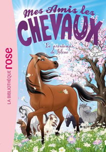 Mes amis les chevaux Tome 53 : Le printemps de Féline