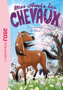 Mes amis les chevaux Tome 53 : Le printemps de Féline